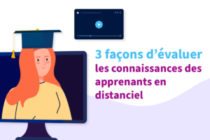 Comment évaluer les connaissances de ses apprenants en e-learning