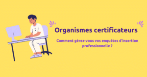 enquête d'insertion professionnelle pour les organismes certificateurs